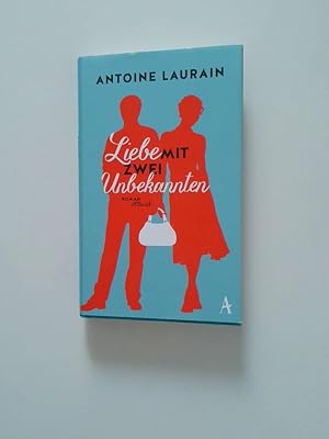 Seller image for Liebe mit zwei Unbekannten : Roman Antoine Laurain. Aus dem Franz. von Claudia Kalscheuer for sale by Antiquariat Buchhandel Daniel Viertel