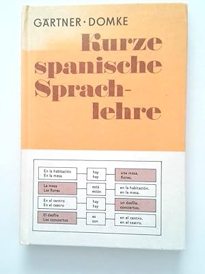 Kurze spanische Sprachlehre Eberhard Gärtner ; Gisela Domke