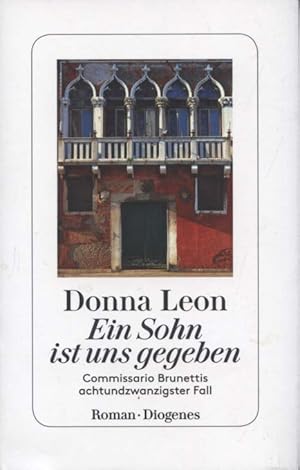 Imagen del vendedor de Ein Sohn ist uns gegeben : Commissario Brunettis achtundzwanzigster Fall : Roman. Donna Leon ; aus dem Amerikanischen Englisch von Werner Schmitz a la venta por Versandantiquariat Ottomar Khler