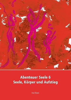 Bild des Verkufers fr Abenteuer Seele 6 : Seele, Krper und Aufstieg zum Verkauf von AHA-BUCH GmbH