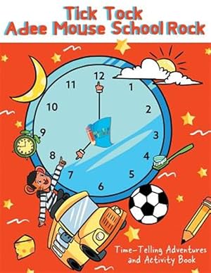 Bild des Verkufers fr Tick Tock Adee Mouse School Rock Time-Telling Adventures & Activity Book zum Verkauf von GreatBookPrices