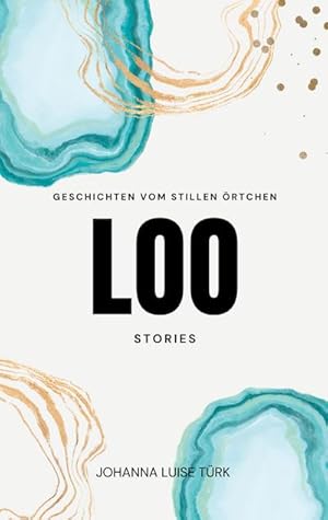 Bild des Verkufers fr Loo Stories : Geschichten vom stillen rtchen zum Verkauf von Smartbuy