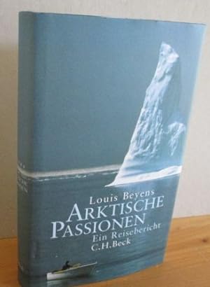 Arktische Passionen Ein Reisebericht Aus dem Niederländischen übersetzt von Janneke Panders. [Tit...