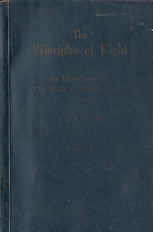 The Principles of Flight; or An Introduction to the Study of Aerodynamics. With a chapter on Appl...