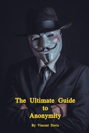 Image du vendeur pour The Ultimate Guide to Anonymity mis en vente par GreatBookPrices