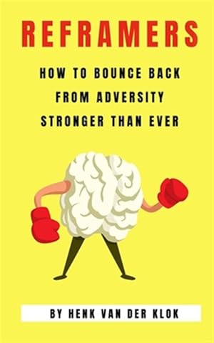 Seller image for Reframers: How to Bounce Back from Adversity Stronger Than Ever for sale by GreatBookPrices
