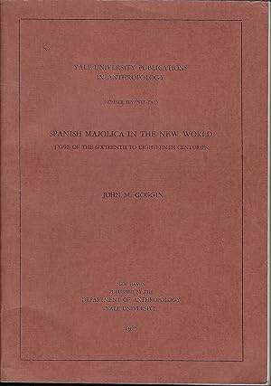 Spanish Majolica in the New World: Types of the Sixteenth to Eighteenth Centuries (Yale Universit...