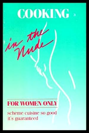 Bild des Verkufers fr COOKING IN THE NUDE - For Women Only zum Verkauf von W. Fraser Sandercombe