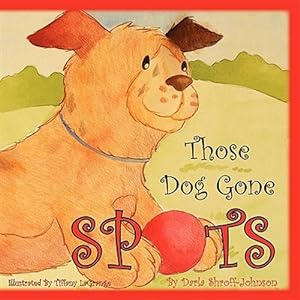 Seller image for Those Dog Gone Spots for sale by GreatBookPrices