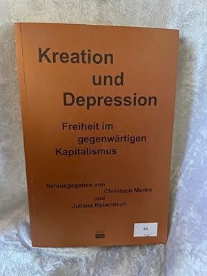 Bild des Verkufers fr Kreation und Depression. Freiheit im gegenwrtigen Kapitalismus Freiheit im gegenwrtigen Kapitalismus zum Verkauf von Antiquariat Jochen Mohr -Books and Mohr-