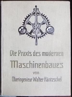 Bild des Verkufers fr Die Praxis des modernen Maschinenbaues, Bd.2 : Gemeinverstndliche Darstellung der technischen Grundlagen und Praktiken des Maschinenbaues von . zum Verkauf von Antiquariat Blschke