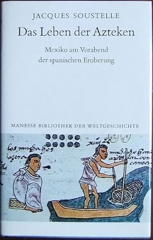 Das Leben der Azteken : Mexiko am Vorabend d. span. Eroberung. Aus d. Franz. von Curt Meyer-Claso...