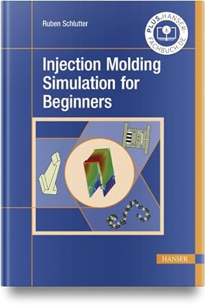 Immagine del venditore per Injection Molding Simulation for Beginners venduto da BuchWeltWeit Ludwig Meier e.K.