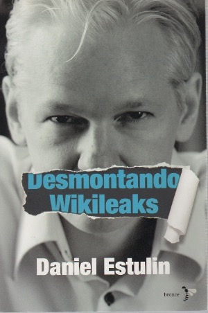 Bild des Verkufers fr Desmontando Wikileaks . zum Verkauf von Librera Astarloa