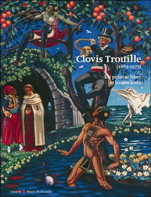 Seller image for Clovis Trouille, 1889-1975 : un peintre libre et iconoclaste. : exposition. Muse de Picardie  Amiens. prsente du 14 avril au 26 aot 2007 for sale by Papier Mouvant