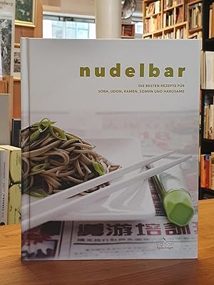 Bild des Verkufers fr Nudelbar - Die besten Rezepte fr Harusame, Ramen, Udon, Somen, Soba, zum Verkauf von Antiquariat Orban & Streu GbR