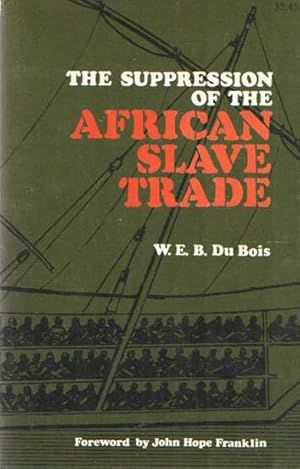 The Suppression of the African Slave-Trade to the United States of America, 1638-1870