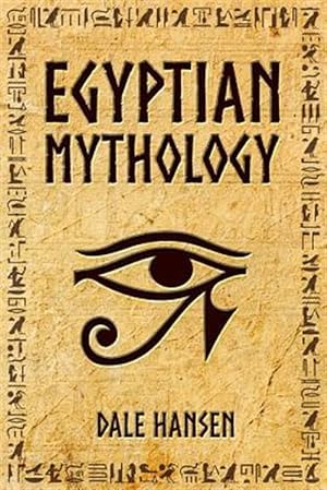 Imagen del vendedor de Egyptian Mythology: Tales of Egyptian Gods, Goddesses, Pharaohs, & the Legacy of Ancient Egypt. a la venta por GreatBookPrices