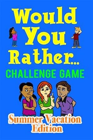 Image du vendeur pour Would You Rather Challenge Game Summer Vacation Edition: A Family and Interactive Activity Book for Boys and Girls Ages 6, 7, 8, 9, 10, and 11 Years O mis en vente par GreatBookPrices