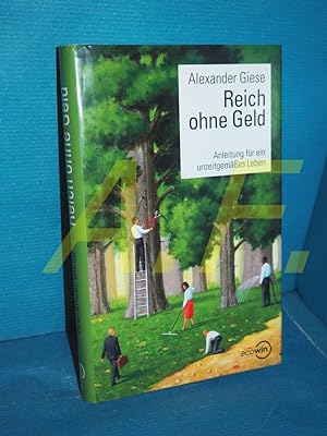 Seller image for Reich ohne Geld : Anleitung fr ein unzeitgemes Leben for sale by Antiquarische Fundgrube e.U.