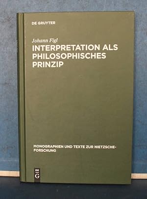 Seller image for Interpretation als philosophisches Prinzip Friedrich Nietzsches universale Theorie der Auslegung im spten Nachla for sale by Eugen Kpper