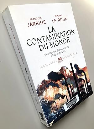 La Contamination du monde : Une histoire des pollutions à l'âge industriel