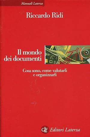 Bild des Verkufers fr Il mondo dei documenti. Cosa sono, come valutarli e organizzarli zum Verkauf von Studio Bibliografico Marini