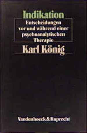 Indikation: Entscheidungen vor und während einer psychoanalytischen Therapie Entscheidungen vor u...