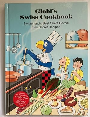 Bild des Verkufers fr Globi's Swiss Cookbook - Switzerland?s Best Chefs Reveal their Secret Recipes zum Verkauf von Antiquariat UPP
