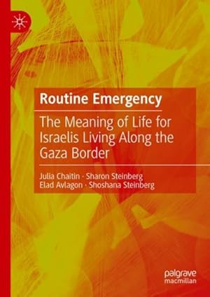 Imagen del vendedor de Routine Emergency : The Meaning of Life for Israelis Living Along the Gaza Border a la venta por GreatBookPrices