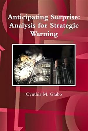 Image du vendeur pour Anticipating Surprise: Analysis for Strategic Warning mis en vente par GreatBookPrices
