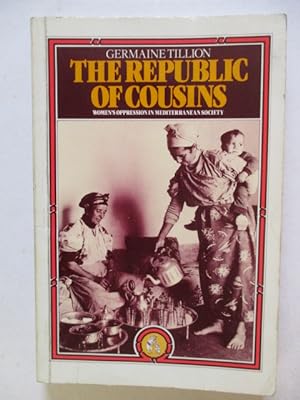 The Republic of Cousins: Womens Oppression in Mediterranean Society