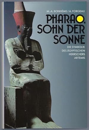 Pharao, Sohn der Sonne. Die Symbolik des ägyptischen Herrschers. Aus dem Französischen übertragen...