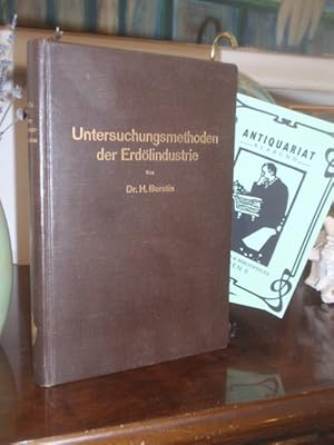 Seller image for Untersuchungsmethoden der Erdlindustrie (Erdl, Benzin, Paraffin, Schmierl, Asphalt usw.) for sale by Antiquariat Klabund Wien