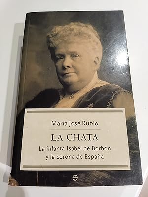 Image du vendeur pour LA CHATA. LA INFANTA ISABEL DE BORBN Y LA CORONA DE ESPAA mis en vente par LIBRERA COCHERAS-COLISEO