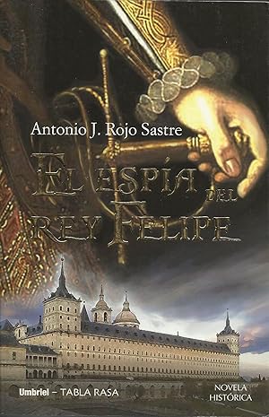 Seller image for EL ESPIA DEL REY FELIPE for sale by LIBRERA COCHERAS-COLISEO