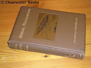 Aërial Navigation. A Practical Handbook on the Construction of Dirigible Balloons, Aërostats, Aër...