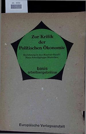 Image du vendeur pour Zur Kritik der Politischen konomie. Einfhrung in das Kapital, Band I, Marx-Arbeitsgruppe Historiker mis en vente par Antiquariat Bookfarm