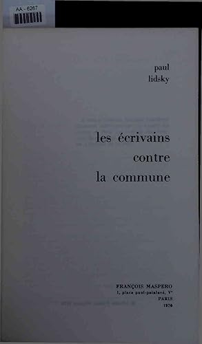 Bild des Verkufers fr Les ecrivains contre la commune. zum Verkauf von Antiquariat Bookfarm