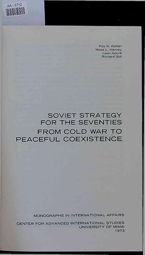 Image du vendeur pour Soviet Strategy For The Seventies From Cold War To Peaceful Coexistence. Monographs In International Affairs mis en vente par Antiquariat Bookfarm