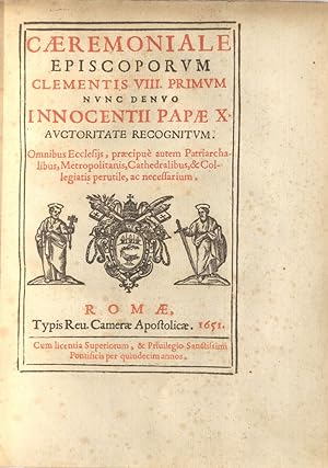 Caeremoniale Episcoporum Clementis VIII. Primum Nunc Denvo Innocentii Papae X Auvtoritate Reognitum.