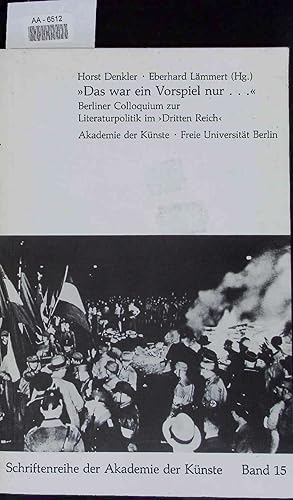 Bild des Verkufers fr Das war ein Vorspiel nur. Berliner Colloquium zur Literaturpolitik im Dritten Reich zum Verkauf von Antiquariat Bookfarm