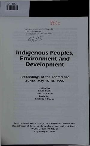 Bild des Verkufers fr Indigenous Peoples, Environment and Development. Proceedings of the conference Zurich, May 15-18, 1995 zum Verkauf von Antiquariat Bookfarm