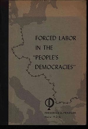 Bild des Verkufers fr Forced Labor In The People'S Democracies. Research And Analysis By Andrew G. Caranpil, Jan Hajdukiewicz, Jaromir Ledecky, Fred S. Pisky, L. A. D. Dellin, Dragos D. Kostich; Legal Material Supplied By The Mid-European Law Project Of The Library Of Congress zum Verkauf von Antiquariat Bookfarm