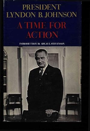 Bild des Verkufers fr A Time For Action. A Selection From The Speeches And Writings Of Lyndon B. Johnson 1953-64. Introduction By Adlai E. Stevenson zum Verkauf von Antiquariat Bookfarm