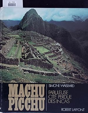 Bild des Verkufers fr Machu Picchu. Fabuleuse Cite Perdue des Incas. AA-7053 zum Verkauf von Antiquariat Bookfarm