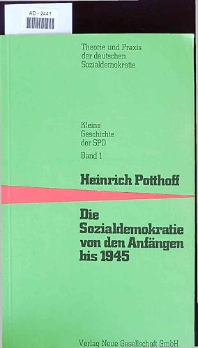 Bild des Verkufers fr Die Sozialdemokratie von den Anfngen bis 1945. Kleine Geschichte der SPD, Band 1 zum Verkauf von Antiquariat Bookfarm