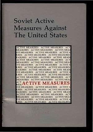 Bild des Verkufers fr Soviet Active Measures Against The United States. The Classic Active Measures Case.The Peace Offensive. Terrorism as a Soviet Active Measure. Active Measures in Latin America. Soviet Active Measures in the U.S. Congress. Agents and Useful Idiots. Soviet Target-Religion. zum Verkauf von Antiquariat Bookfarm