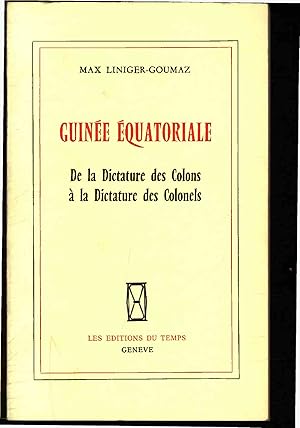 Imagen del vendedor de Guinee Equatoriale. De la Dictature des Colons  la Dictature des Colonels a la venta por Antiquariat Bookfarm