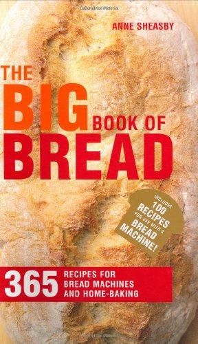 Seller image for The Big Book of Bread: 365 Recipes for Bread Machines and Home Baking for sale by WeBuyBooks